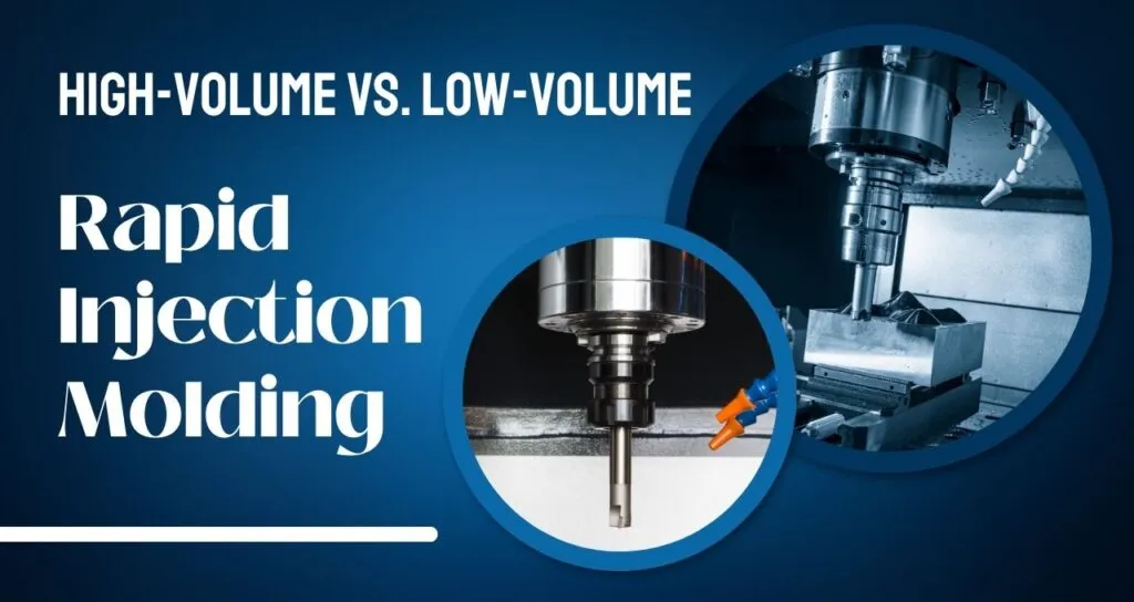 High Volume Vs Low Volume Rapid Injection Molding