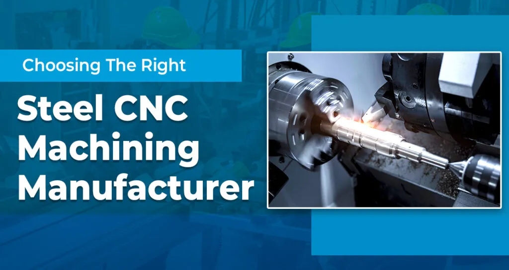 Choosing the Best Steel CNC Machining Manufacturer